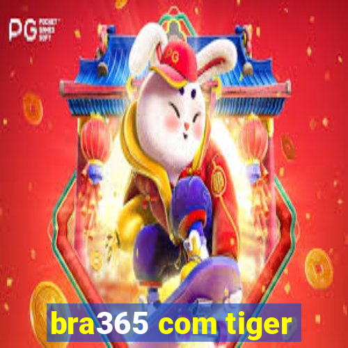 bra365 com tiger